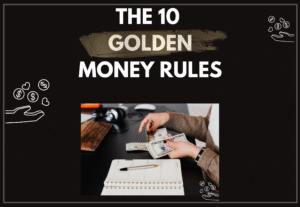Read more about the article The 10 Golden Money Rules (And How to Actually Stick to Them)